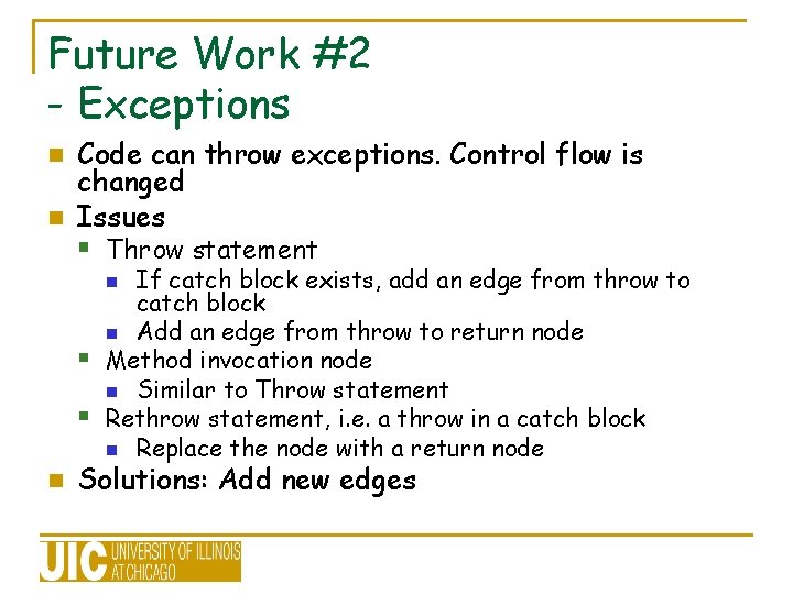 Future Work #2 - Exceptions Code can throw exceptions. Control flow is changed n Future Work #2 - Exceptions Code can throw exceptions. Control flow is changed n