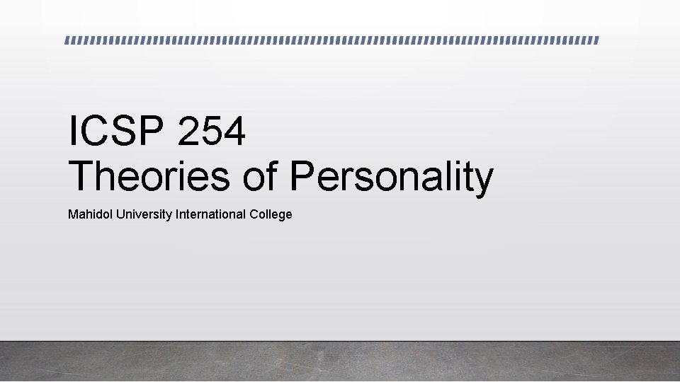 ICSP 254 Theories of Personality Mahidol University International College 