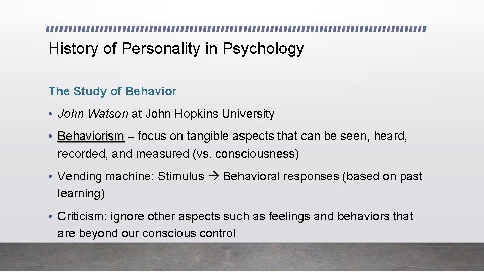 History of Personality in Psychology The Study of Behavior • John Watson at John