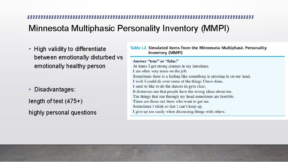 Minnesota Multiphasic Personality Inventory (MMPI) • High validity to differentiate between emotionally disturbed vs