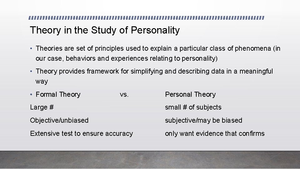 Theory in the Study of Personality • Theories are set of principles used to