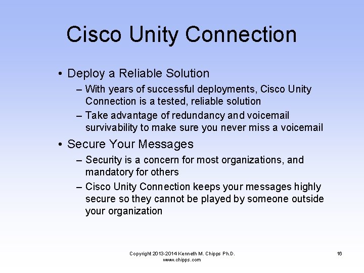 Cisco Unity Connection • Deploy a Reliable Solution – With years of successful deployments,