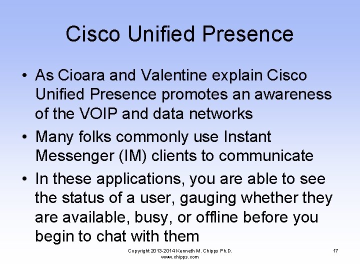 Cisco Unified Presence • As Cioara and Valentine explain Cisco Unified Presence promotes an