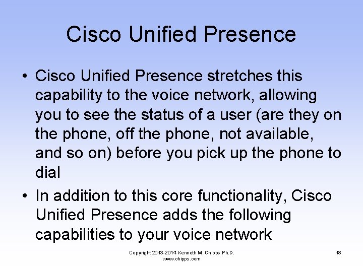 Cisco Unified Presence • Cisco Unified Presence stretches this capability to the voice network,