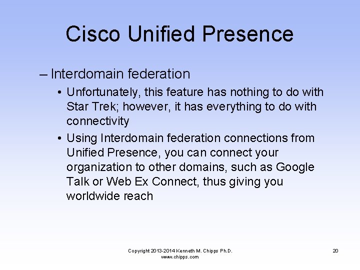 Cisco Unified Presence – lnterdomain federation • Unfortunately, this feature has nothing to do