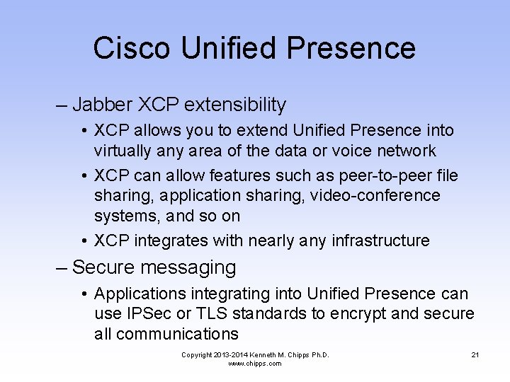 Cisco Unified Presence – Jabber XCP extensibility • XCP allows you to extend Unified