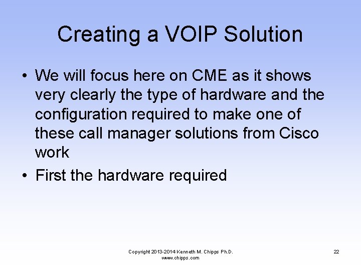 Creating a VOIP Solution • We will focus here on CME as it shows