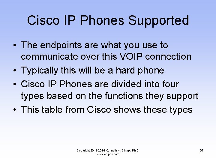 Cisco IP Phones Supported • The endpoints are what you use to communicate over