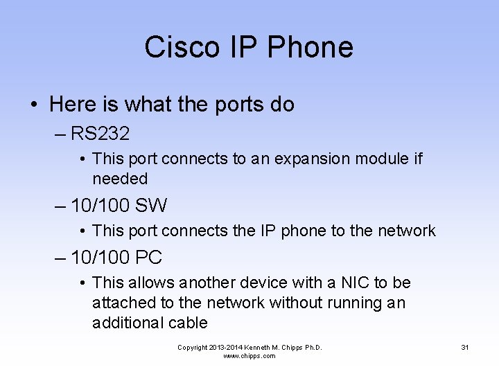 Cisco IP Phone • Here is what the ports do – RS 232 •