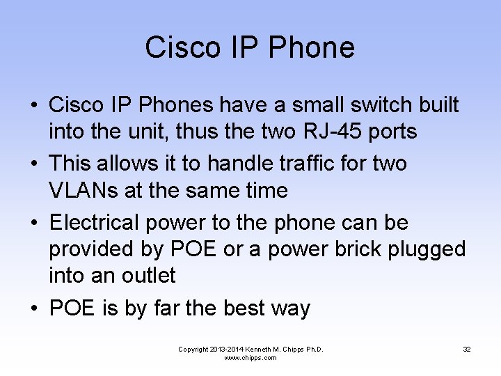 Cisco IP Phone • Cisco IP Phones have a small switch built into the