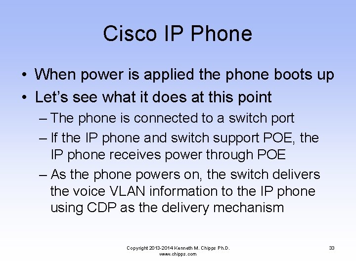Cisco IP Phone • When power is applied the phone boots up • Let’s