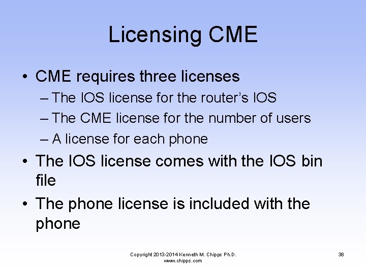 Licensing CME • CME requires three licenses – The IOS license for the router’s