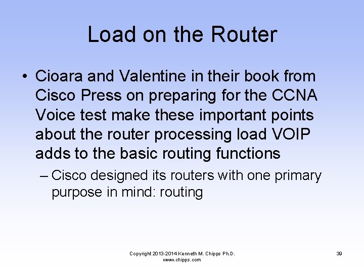 Load on the Router • Cioara and Valentine in their book from Cisco Press