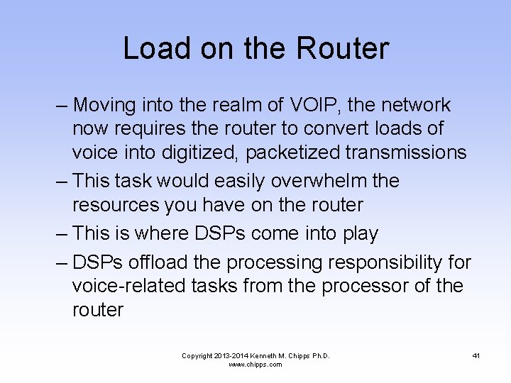 Load on the Router – Moving into the realm of VOIP, the network now