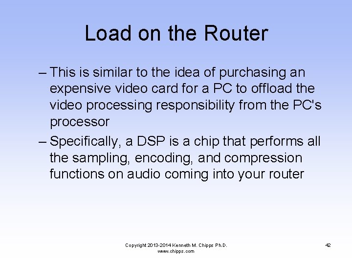 Load on the Router – This is similar to the idea of purchasing an