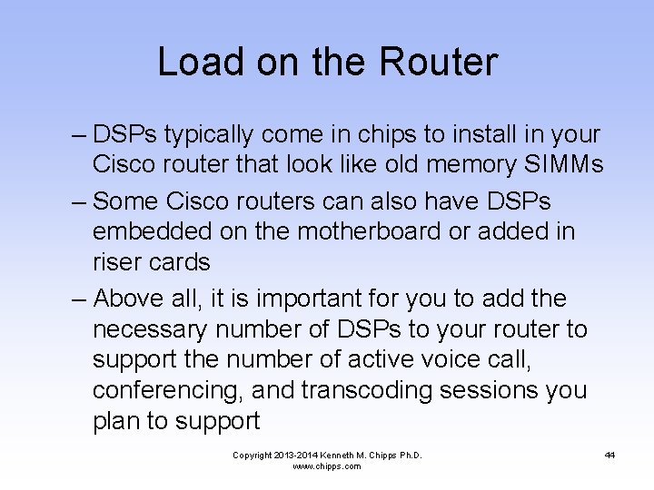 Load on the Router – DSPs typically come in chips to install in your