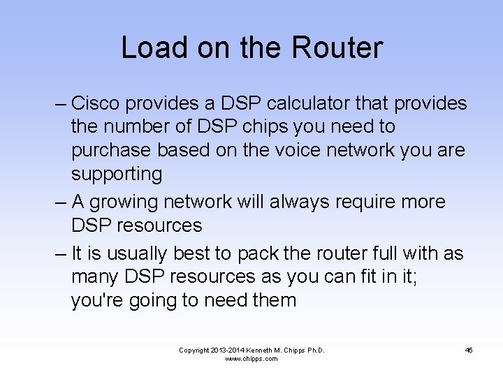 Load on the Router – Cisco provides a DSP calculator that provides the number
