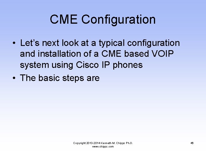 CME Configuration • Let’s next look at a typical configuration and installation of a