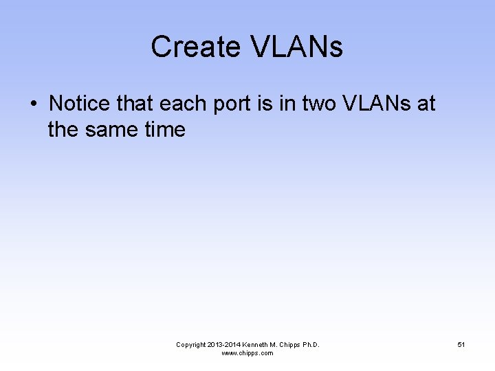 Create VLANs • Notice that each port is in two VLANs at the same