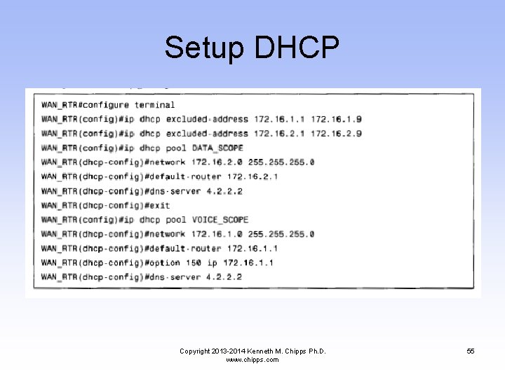 Setup DHCP Copyright 2013 -2014 Kenneth M. Chipps Ph. D. www. chipps. com 55