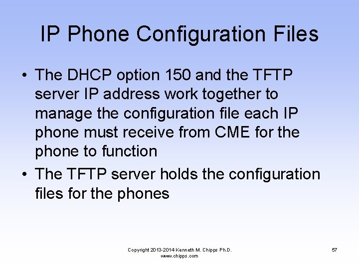 IP Phone Configuration Files • The DHCP option 150 and the TFTP server IP