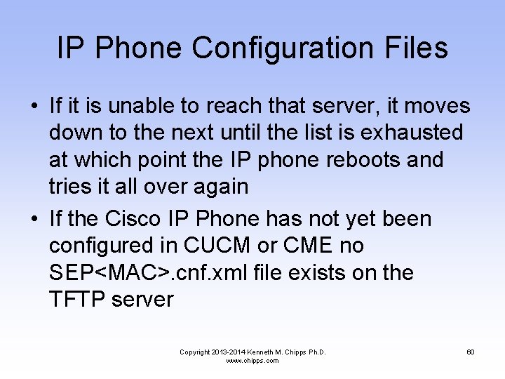 IP Phone Configuration Files • If it is unable to reach that server, it