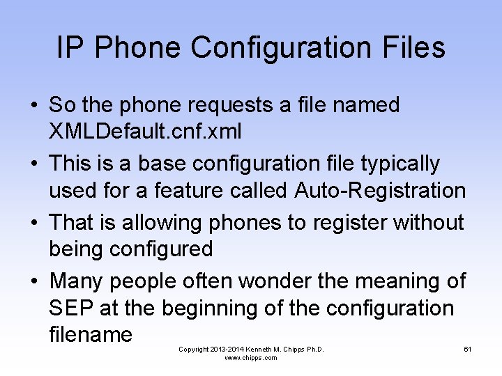 IP Phone Configuration Files • So the phone requests a file named XMLDefault. cnf.