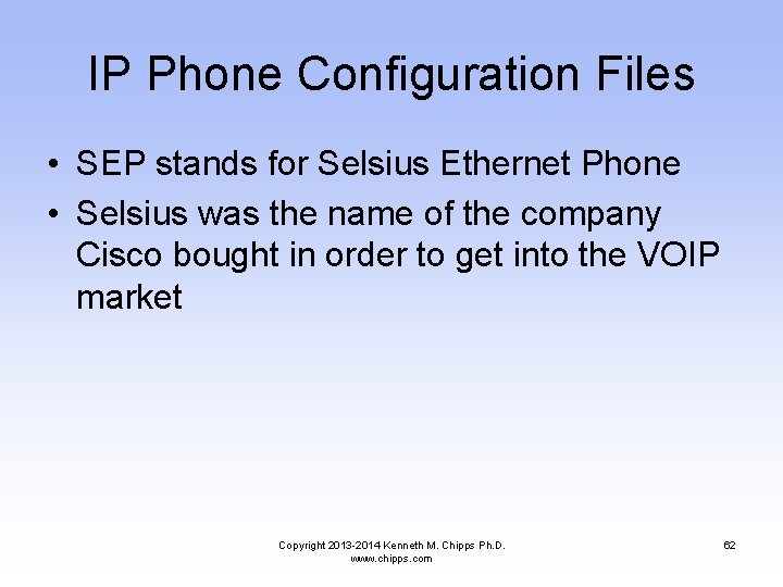 IP Phone Configuration Files • SEP stands for Selsius Ethernet Phone • Selsius was