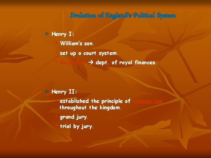 Evolution of England’s Political System v Henry I: § William’s son. § set up