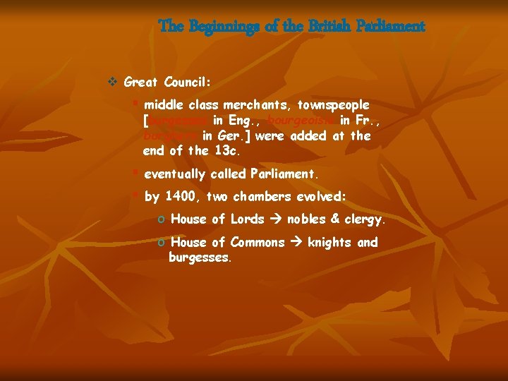 The Beginnings of the British Parliament v Great Council: § middle class merchants, townspeople