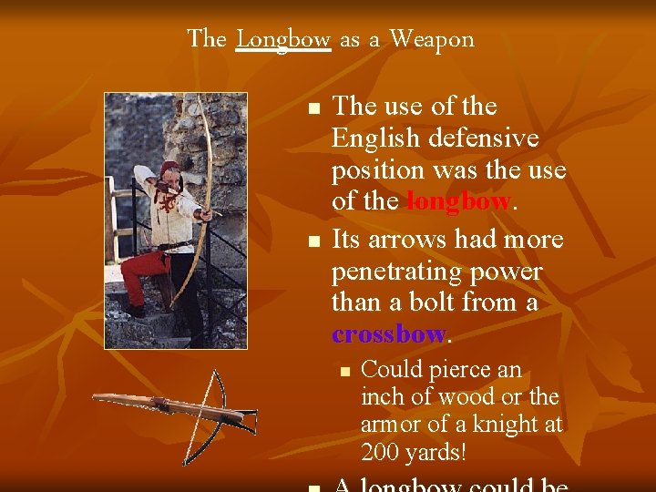 The Longbow as a Weapon n n The use of the English defensive position