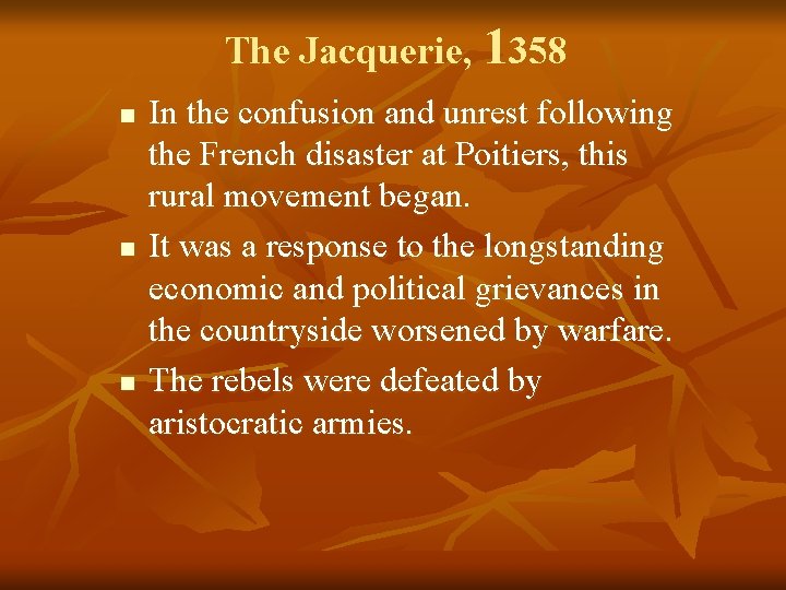 The Jacquerie, 1358 n n n In the confusion and unrest following the French