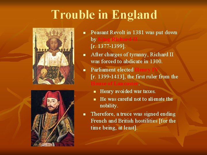 Trouble in England n n n Peasant Revolt in 1381 was put down by