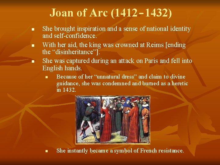 Joan of Arc (1412 -1432) n n n She brought inspiration and a sense