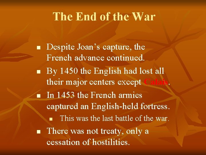 The End of the War n n n Despite Joan’s capture, the French advance