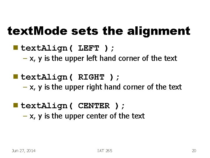 text. Mode sets the alignment g text. Align( LEFT ); g text. Align( RIGHT