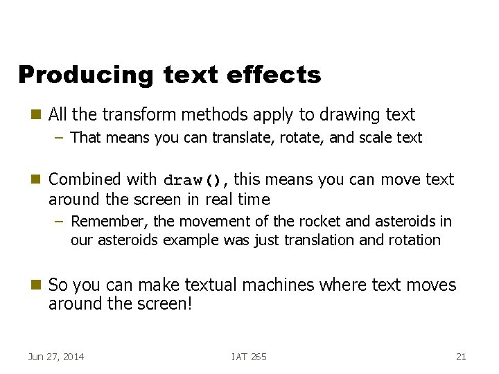 Producing text effects g All the transform methods apply to drawing text – That
