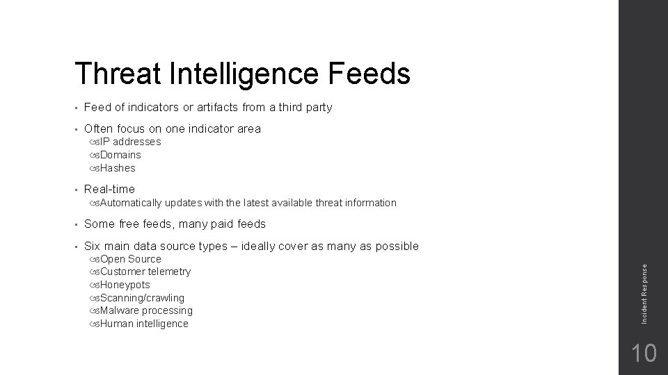 Threat Intelligence Feeds • Feed of indicators or artifacts from a third party •