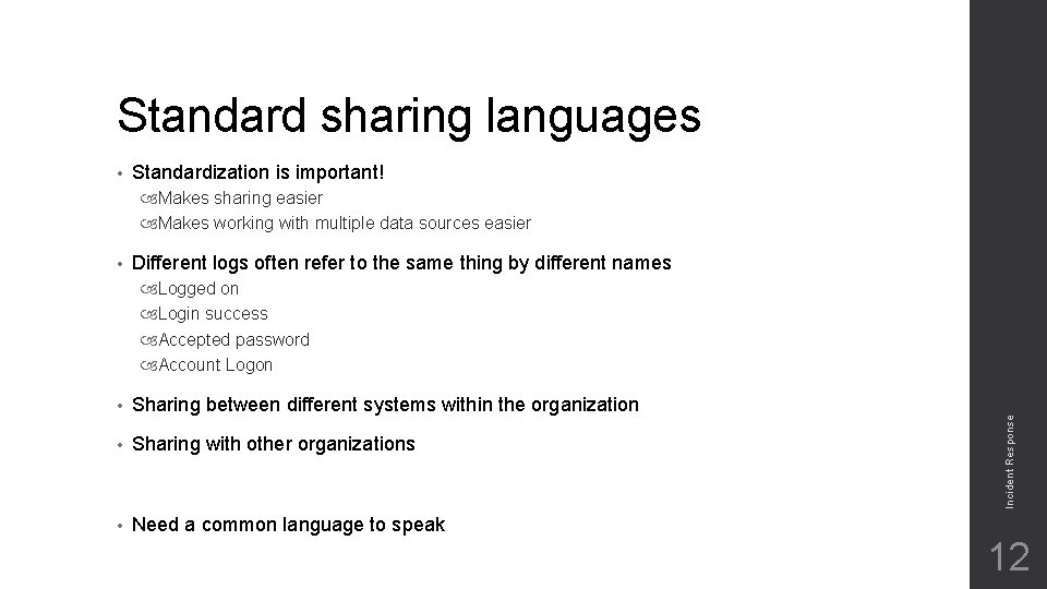 Standard sharing languages • Standardization is important! Makes sharing easier Makes working with multiple