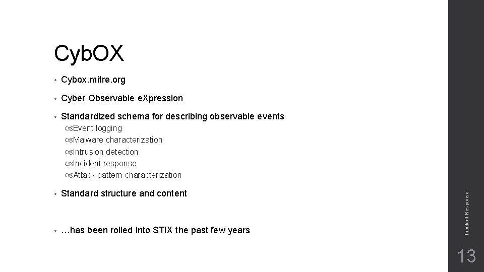 Cyb. OX • Cybox. mitre. org • Cyber Observable e. Xpression • Standardized schema