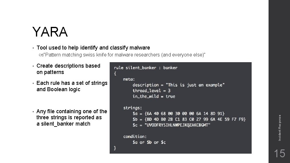 YARA • Tool used to help identify and classify malware • Create descriptions based