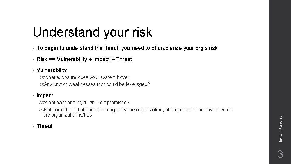 Understand your risk • To begin to understand the threat, you need to characterize