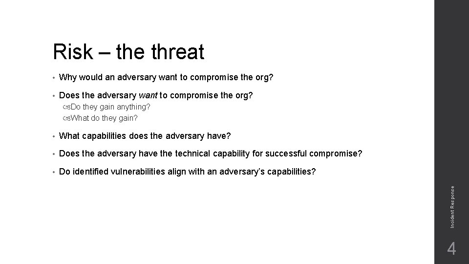 Risk – the threat • Why would an adversary want to compromise the org?