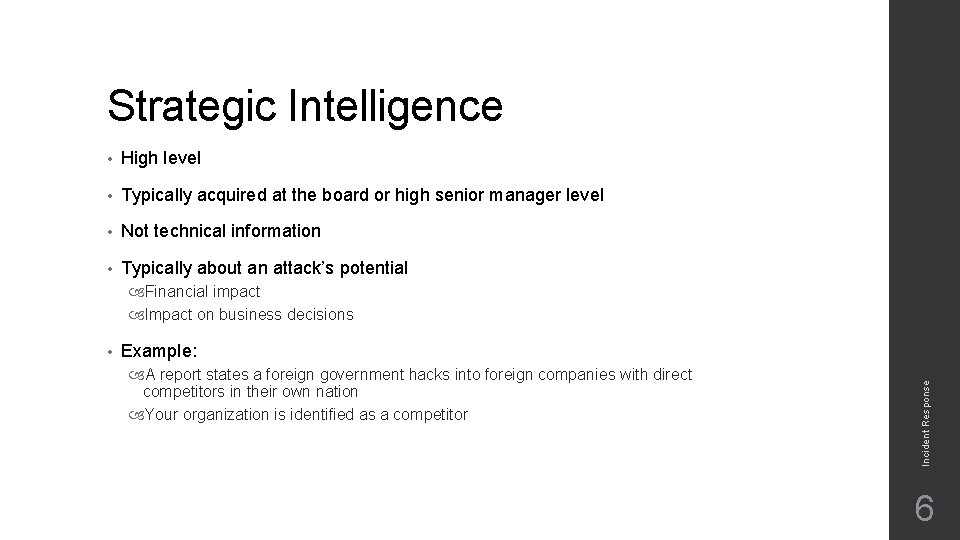 Strategic Intelligence • High level • Typically acquired at the board or high senior