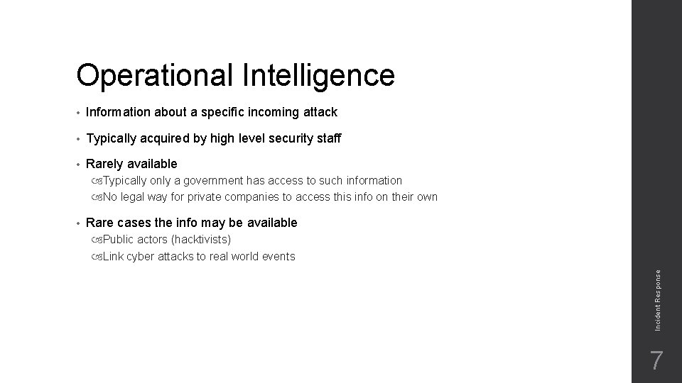 Operational Intelligence • Information about a specific incoming attack • Typically acquired by high
