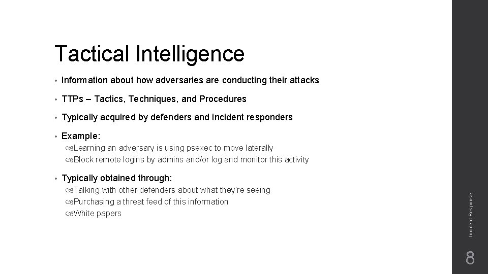 Tactical Intelligence • Information about how adversaries are conducting their attacks • TTPs –