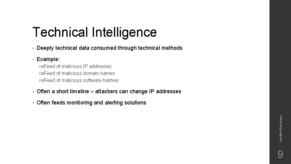Technical Intelligence • Deeply technical data consumed through technical methods • Example: • Often