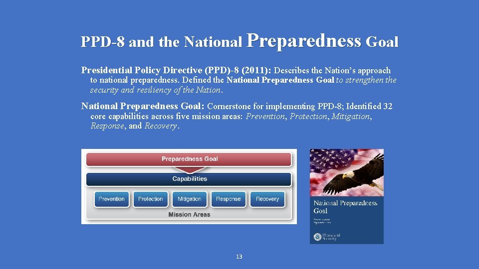 PPD-8 and the National Preparedness Goal Presidential Policy Directive (PPD)-8 (2011): Describes the Nation’s