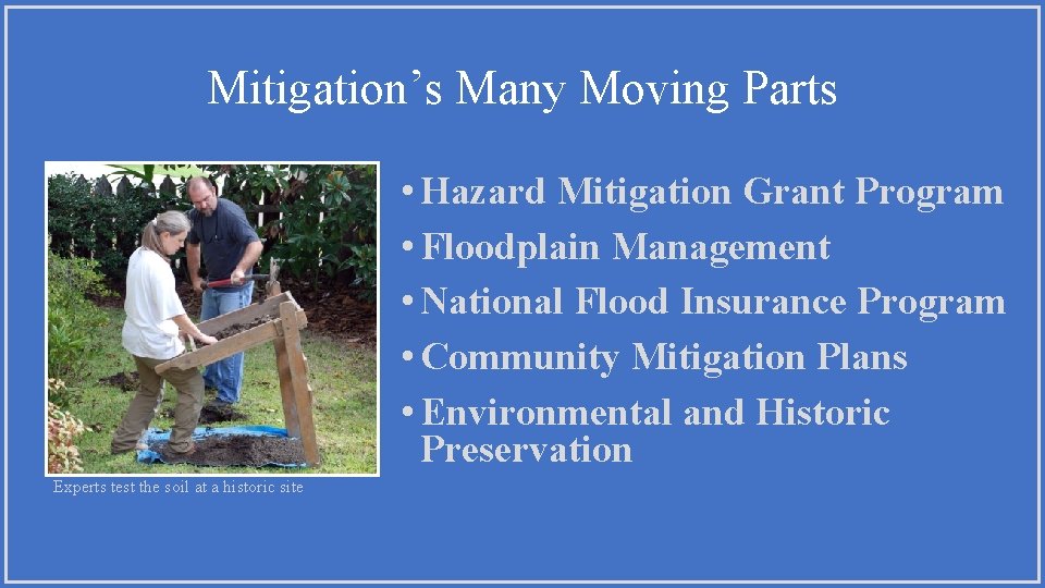 Mitigation’s Many Moving Parts • Hazard Mitigation Grant Program • Floodplain Management • National