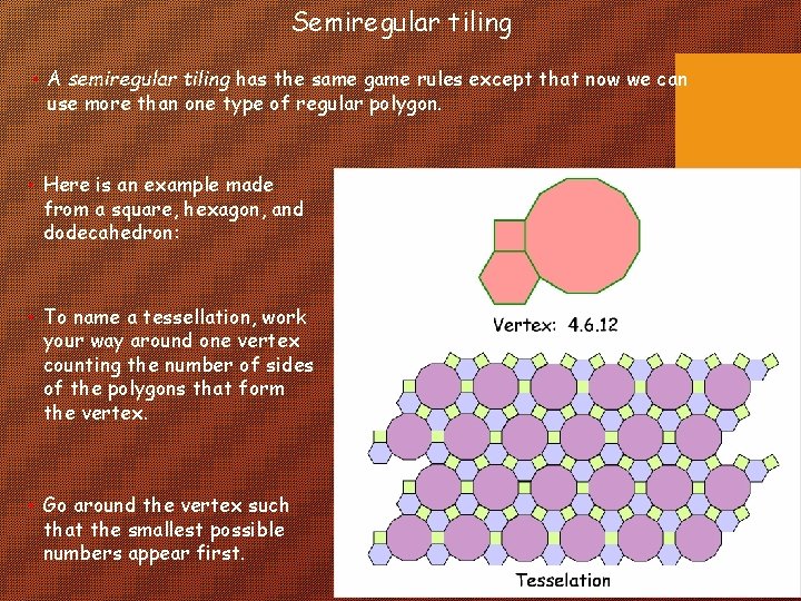 Semiregular tiling • A semiregular tiling has the same game rules except that now